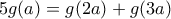 \displaystyle{5g(a)=g(2a)+g(3a)}