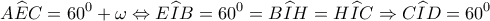 \displaystyle{A\widehat EC = {60^0} + \omega  \Leftrightarrow E\widehat IB = {60^0} = B\widehat IH = H\widehat IC \Rightarrow C\widehat ID = {60^0}}