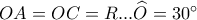 OA=OC=R...\widehat{O}=30^\circ 