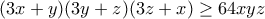 (3x+y)(3y+z)(3z+x) \ge 64xyz