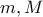 \displaystyle{m,M}