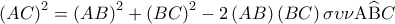 \left( {AC} \right)^2  = \left( {AB} \right)^2  + \left( {BC} \right)^2 -2\left( {AB} \right)\left( {BC} \right)\sigma \upsilon \nu {\rm A}\widehat{\rm B}C
