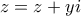 z=z+yi