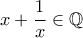 \displaystyle x+\frac{1}{x}\in\mathbb Q