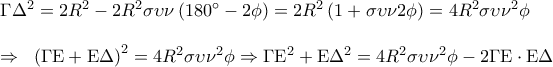 \displaystyle 
\begin{array}{l} 
 \Gamma \Delta ^2  = 2R^2  - 2R^2 \sigma \upsilon \nu \left( {180^\circ  - 2\phi } \right) = 2R^2 \left( {1 + \sigma \upsilon \nu 2\phi } \right) = 4R^2 \sigma \upsilon \nu ^2 \phi  \\  
  \\  
  \Rightarrow \;\;\left( {\Gamma {\rm E} + {\rm E}\Delta } \right)^2  = 4R^2 \sigma \upsilon \nu ^2 \phi  \Rightarrow \Gamma {\rm E}^2  + {\rm E}\Delta ^2 = 4R^2 \sigma \upsilon \nu ^2 \phi  - 2\Gamma {\rm E} \cdot {\rm E}\Delta  \\  
 \end{array}