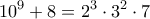\displaystyle{10^9+8=2^3 \cdot 3^2\cdot7