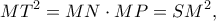 \displaystyle M{T^2} = MN \cdot MP = S{M^2},