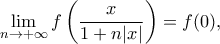 \displaystyle \lim_{n\to+\infty}{f\left(\frac{x}{1+n|x|}\right)}=f(0),
