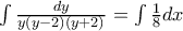 \int \frac{dy}{y(y-2)(y+2)}=\int \frac{1}{8}dx