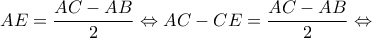 \displaystyle{AE = \frac{{AC - AB}}{2} \Leftrightarrow AC - CE = \frac{{AC - AB}}{2} \Leftrightarrow }