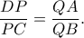 \displaystyle \frac{{DP}}{{PC}} = \frac{{QA}}{{QB}}.