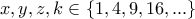 \displaystyle{x,y,z,k \in \{1,4,9,16, ...\}}