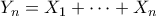 Y_n = X_1 + \cdots + X_n