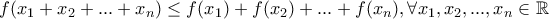 f(x_1+x_2+...+x_n) \le f(x_1)+f(x_2)+...+f(x_n), \forall x_1,x_2,...,x_n \in \mathbb{R}