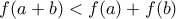 f(a+b)<f(a)+f(b)