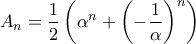 \displaystyle{ A_n = \frac{1}{2}\left( \alpha^n + \left(-\frac{1}{\alpha}\right)^n\right)}