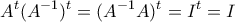 \displaystyle{A^t(A^{-1})^t = ( A^{-1}A)^t = I^t=I}