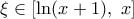 \xi \in [\ln (x+1),\,\,x]