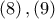 \displaystyle{ 
\left( 8 \right),\left( 9 \right) 
}
