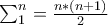 \sum_{1}^{n}=\frac{n*(n+1)}{2}
