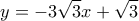 \displaystyle 
y =  - 3\sqrt 3 x + \sqrt 3