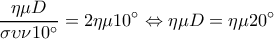  \displaystyle \frac{{\eta \mu D}}{{\sigma \upsilon \nu 10^\circ }} = 2\eta \mu 10^\circ  \Leftrightarrow \eta \mu D = \eta \mu 20^\circ 