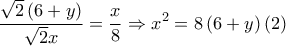{\displaystyle\frac{{\sqrt 2 \left( {6 + y} \right)}}{{\sqrt 2 x}} = \frac{x}{8} \Rightarrow {x^2} = 8\left( {6 + y} \right)(2)}