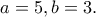 a=5,b=3.