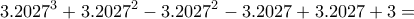 \displaystyle{3. 2027^3 + 3. 2027^2 - 3. 2027^2 -3. 2027 + 3. 2027 +3=} \displaystyle{3. 2027^3 + 3. 2027^2 - 3. 2027^2 -3. 2027 + 3. 2027 +3=}