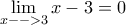 \displaystyle\lim_{x-->3} x-3=0