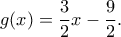 g(x)=\dfrac{3}{2}x-\dfrac{9}{2}.