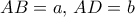 AB=a, \, AD=b