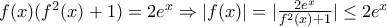 f(x)(f^{2}(x)+1)=2e^{x}\Rightarrow |f(x)|=|\frac{2e^{x}}{f^{2}(x)+1}|\leq 2e^{x}