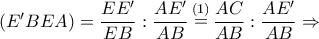 \left( {E'BEA} \right) = \dfrac{{EE'}}{{EB}}:\dfrac{{AE'}}{{AB}}\mathop  = \limits^{\left( 1 \right)} \dfrac{{AC}}{{AB}}:\dfrac{{AE'}}{{AB}} \Rightarrow