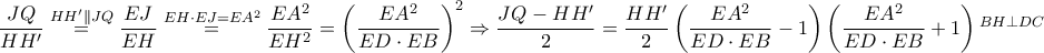 \displaystyle \frac{JQ}{HH'}\overset{HH'\parallel JQ}=\frac{EJ}{EH}\overset{EH \cdot EJ=EA^2}=\frac{EA^2}{EH^2}=\left ( \frac{EA^{2}}{ED\cdot EB} \right )^{2}\Rightarrow \frac{JQ-HH'}{2}=\frac{HH'}{2}\left ( \frac{EA^{2}}{ED\cdot EB}-1 \right )\left ( \frac{EA^{2}}{ED\cdot EB}+1 \right )\overset{BH \perp DC}