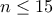 n\leq 15