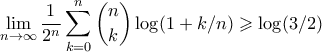 \displaystyle{ \lim_{n \to \infty}\frac{1}{2^n} \sum_{k=0}^n \binom{n}{k} \log(1+k/n) \geqslant \log(3/2)} \displaystyle{ \lim_{n \to \infty}\frac{1}{2^n} \sum_{k=0}^n \binom{n}{k} \log(1+k/n) \geqslant \log(3/2)}