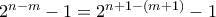2^{n-m}-1 = 2^{n+1-(m+1)}-1