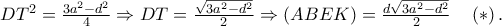 \displaystale{DT^2  = \frac{{3a^2  - d^2 }} 
{4} \Rightarrow DT = \frac{{\sqrt {3a^2  - d^2 } }} 
{2} \Rightarrow \left( {ABEK} \right) = \frac{{d\sqrt {3a^2  - d^2 } }} 
{2}\quad \left(  *  \right).}
