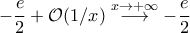 \displaystyle{-\frac{e}{2}+\mathcal O(1/x)\stackrel{x\to+\infty}{\longrightarrow}-\frac{e}{2}}