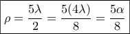 \boxed{\rho  = \frac{{5\lambda }}{2} = \frac{{5(4\lambda )}}{8} = \frac{{5\alpha }}{8}}