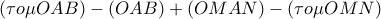 (\tau o\mu OAB)-(OAB)+(OMAN)-(\tau o\mu OMN)