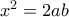 x^2=2ab