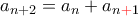 \displaystyle{a_{n+2}=a_n+a_{n{\color{red}+}1}}