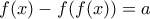 f(x)-f(f(x))=a