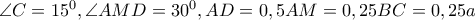 \angle C=15^0 , \angle AMD=30^0 , AD=0,5 AM=0,25 BC=0,25 a