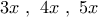 \displaystyle 3x\ ,\ 4x\ ,\ 5x \displaystyle 3x\ ,\ 4x\ ,\ 5x