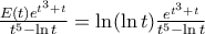 \frac{{E(t){e^{{t^3} + t}}}}{{{t^5} - \ln t}} = \ln (\ln t)\frac{{{e^{{t^3} + t}}}}{{{t^5} - \ln t}}