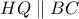\displaystyle{HQ\parallel BC}
