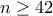 n\geq 42